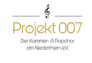 Projekt 007 Der Kammer- & Popchor am Niederrhein e.V.